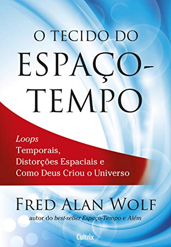 O tecido do espaço-tempo: loops temporais, distorções espaciais e como Deus criou o universo