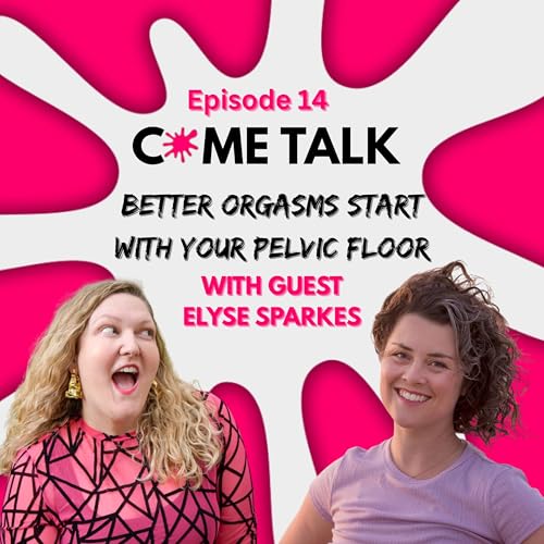 Better Orgasms Start With Your Pelvic Floor (Featuring Elyse Sparkes) cover art