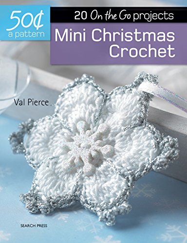 50 Cents a Pattern: Mini Christmas Crochet: 20 On the Go projects