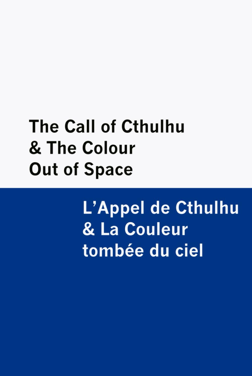 The Call of Cthulhu & The Colour Out of Space / L'Appel de Cthulhu & La Couleur tombée du ciel [Bilingual Edition] - English & French