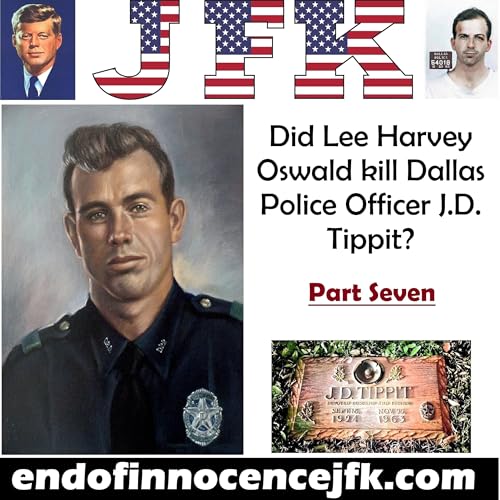 Page de couverture de Episode 121 - The End of Innocence - Did Lee Harvey Oswald kill J.D. Tippit - Part Seven