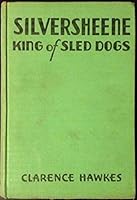 Silversheene. King of Sled Dogs B001T4SC3I Book Cover