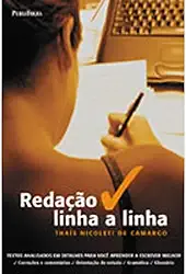 Redação Linha a Linha. Textos Analisados Para Você Aprender a Escrever Melhor