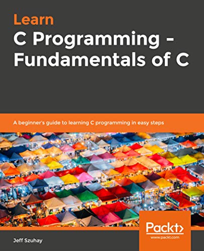 Learn C Programming - Fundamentals of C: A beginner's guide to learning C