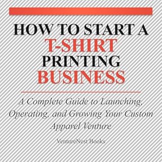 How to Start a T-Shirt Printing Business cover art