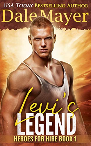 Levi's Legend: A SEALs of Honor World Novel (Heroes for Hire Book 1) by [Dale Mayer]