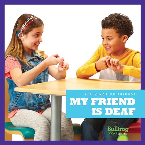 My Friend Is Deaf (Bullfrog Books: All Kinds of Friends)