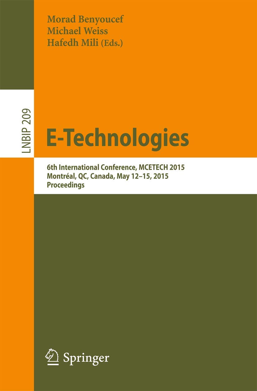 E-Technologies: 6th International Conference, MCETECH 2015, Montréal, QC, Canada, May 12-15, 2015, Proceedings (Lecture Notes in Business Information Processing, 209)