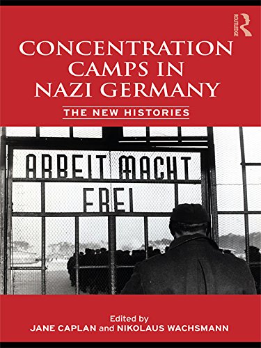 Concentration Camps in Nazi Germany: The New Histories      1st Edition, Kindle Edition