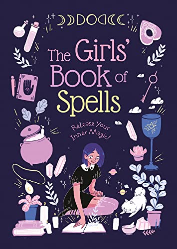 The Girls' Book of Spells: Release Your Inner Magic! (English Edition)