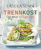 Trennkost - Die neue 14-Tage-Diät: Rezepte für mehr Genuss und weniger Kilos - Ursula Summ 