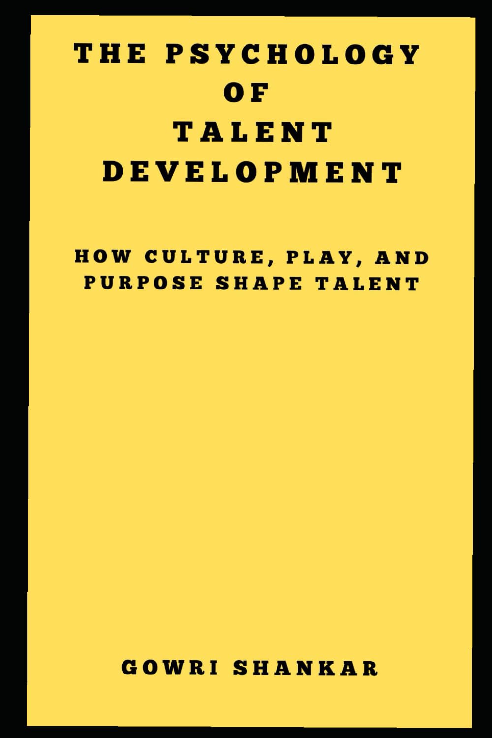 The Psychology of Talent Development: How Culture, Play, and Purpose Shape Talent (Detective Vikram Investigations & Mind Mastery books)