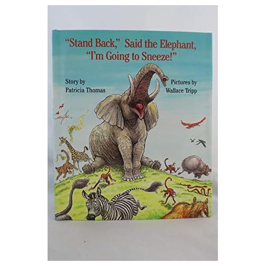 "Stand Back," Said the Elephant, "I'm Going to Sneeze!"