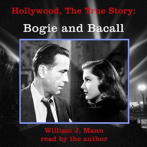 Hollywood, the True Story Bogie and Bacall (Audible Audio
