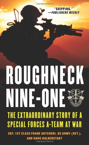 Roughneck Nine-One: The Extraordinary Story of a Special Forces A-team at War