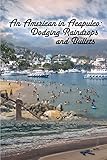 An American in Acapulco: Dodging Raindrops and Bullets