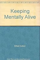 Keeping mentally alive, B00085CYOM Book Cover