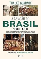 A criação do Brasil 1600-1700 8542214048 Book Cover