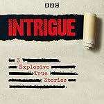 Cover of Intrigue: 3 Explosive True Stories
