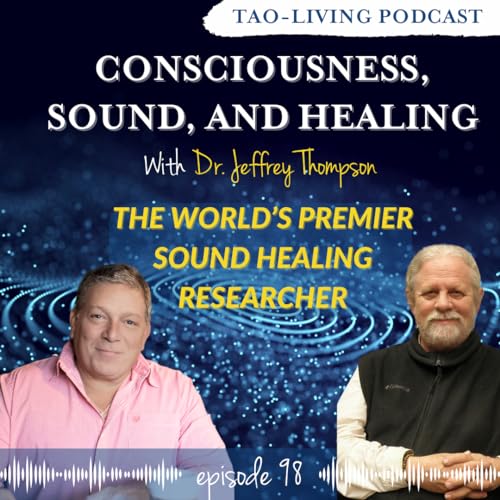 Consciousness, Sound and Healing with Dr. Jeffrey Thompson TAOLiving