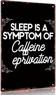 Vintage metal sign "Sleep is a Symptom of Caffeine Deprivation" Aluminum Sign 12x8inch Wall Decor for Home Office Cafe Bar Restaurant