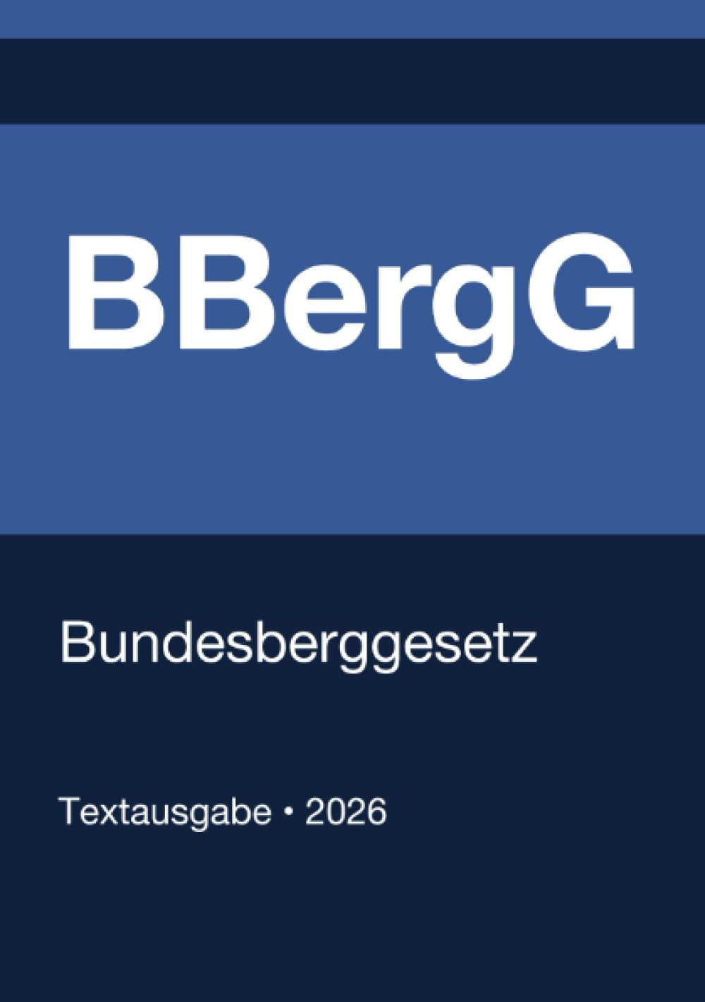 BBergG - Bundesberggesetz (Deutschland) 2026: Vollständiger Gesetzestext in aktueller Fassung • Ohne Kommentare • Systematisch gegliedert