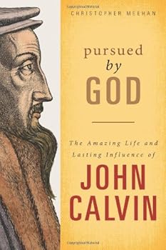 Paperback Pursued by God: The Amazing Life and Lasting Influence of John Calvin Book