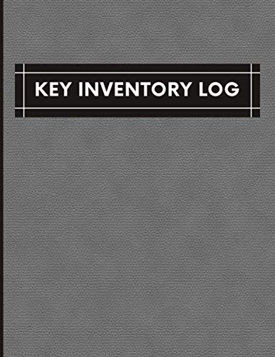 Key Inventory Log: Key Control System Log Book. Key Inventory Security Tracker For Corporate And Small Business