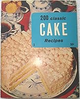 200 Classic Cake Recipes B001DC457S Book Cover