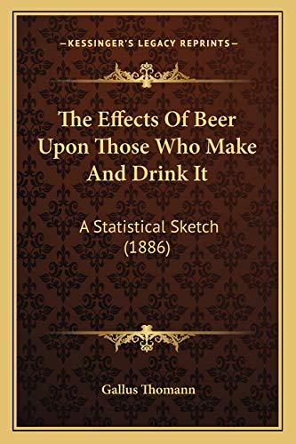The Effects Of Beer Upon Those Who Make And Drink It: A Statistical Sketch (1886)