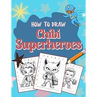 How To Draw Chibi Superheroes: Action-Packed Coloring Book for Kids - Unleash Your Superhero Power with Fun Chibi Characters and Exciting Battles