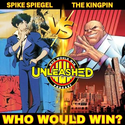 Spike Spiegel vs The Kingpin - Who Would Win Unleashed cover art
