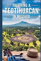 Trekking a Teotihuacan in Messico: Una guida completa per esplorare Teotihuacan in Messico. (Avventure escursionistiche emozionanti all'aperto) (Italian Edition) B0F5NY282G Book Cover