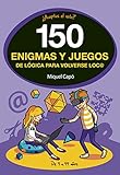  150 enigmas y juegos de lógica para volverse loco (No ficción ilustrados)