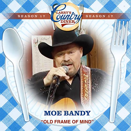 Old Frame Of Mind (Larry's Country Diner Season 17) by Moe Bandy on