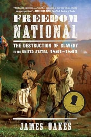 Freedom National: The Destruction of Slavery in the United States, 1861-1865