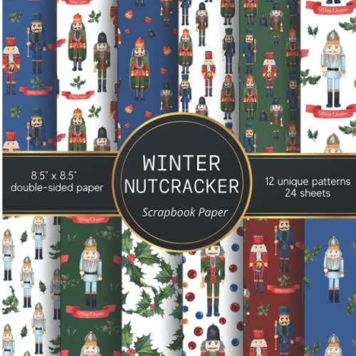 WINTER NUTCRACKER Scrapbook Paper: Decorative Pages Collection with white, green and navy designs | Double sided patterned paper supply with Christmas images | Winter scrapbooking supply for DIY projects, kids’ crafts, collage, and more