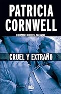 Cruel y extraño (Doctora Kay Scarpetta 4) (Ficción)