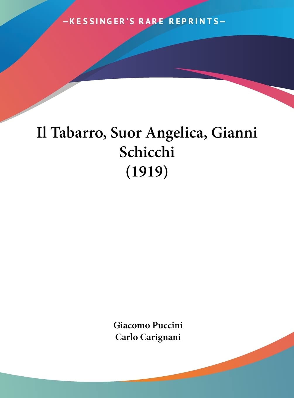 Il Tabarro, Suor Angelica, Gianni Schicchi (1919)