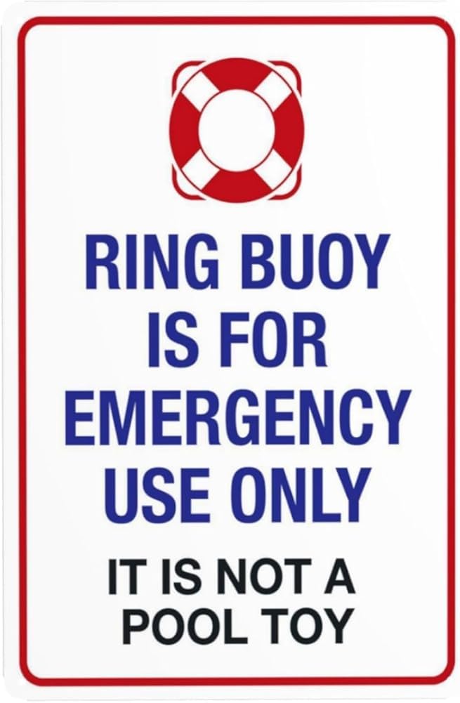 Ring Buoy Is For Emergency Use Only It Is Not A Pool Toy Warning Sign Pool Security Metal Signs For Home Business Outdoor Indoor Garage Street Wall Safety Caution Decor Gift For Women Men 8x12 Inch