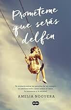 Prométeme que serás delfín: Un misterio entre las paredes de un colegio, un estremecedor relato sobre el amor, la inocencia y la amistad (SUMA)