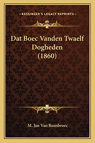 Dat Boec Vanden Twaelf Dogheden (1860) (Dutch Edition)