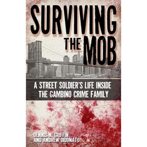 Surviving the Mob: A Street Soldier's Life Inside the Gambino Crime Family by Dennis Griffin, Andrew DiDonato episode artwork