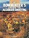 Bowhunter's Guide to Accurate Shooting (The Complete Hunter)