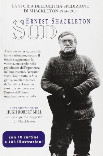 Sud. La storia dell'ultima spedizione di Shackleton 1914-1917 Sud. La storia dell'ultima spedizione di Shackleton 1914-1917