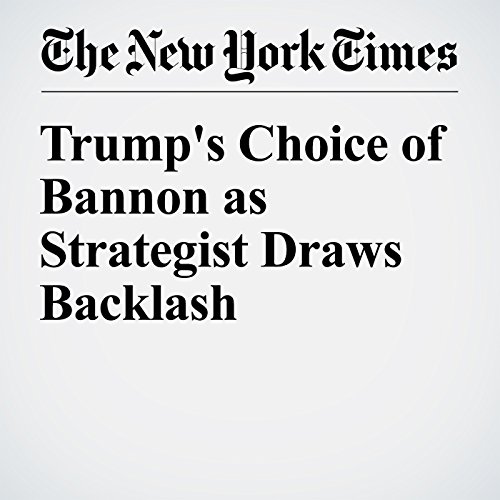 Trump's Choice of Bannon as Strategist Draws Backlash cover art