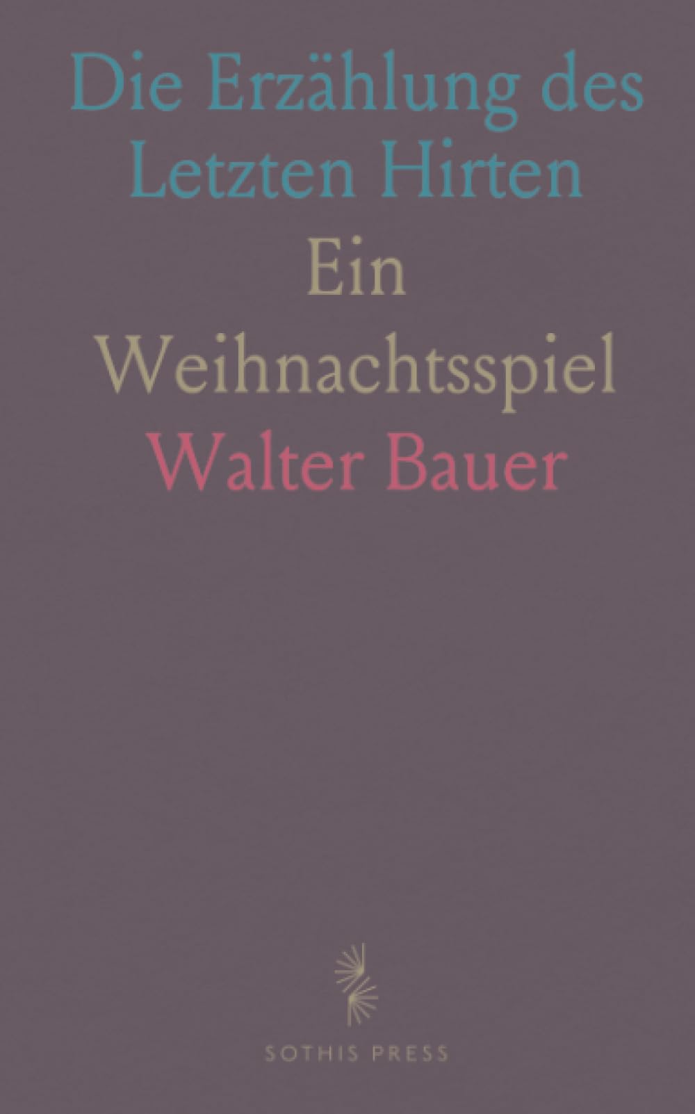 Die Erzählung des Letzten Hirten: Ein Weihnachtsspiel