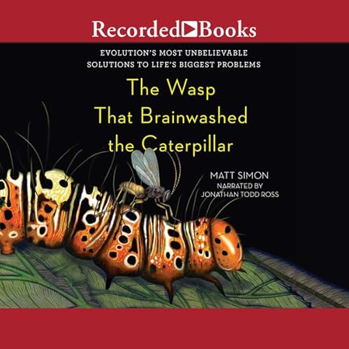The Wasp That Brainwashed the Caterpillar Audiobook By Matt Simon cover art