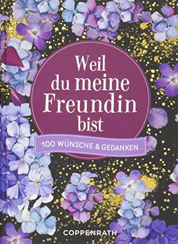 Weil du meine Freundin bist: 100 Wünsche & Gedanken Weil du meine Freundin bist: 100 Wünsche & Gedanken