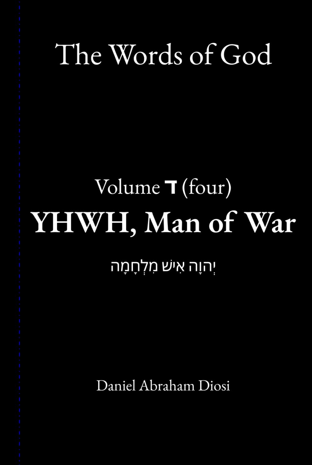 The Words of God: Volume Four: YHWH, Man of War